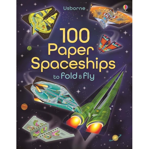 100 Paper Spaceships to Fold and Fly by Usbourne