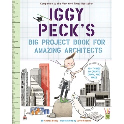 Iggy Peck’s Big Project Book for Amazing Architects by Abrams Books for Young Readers