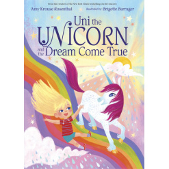 Uni the Unicorn and the Dream Come True by Penguin Random House